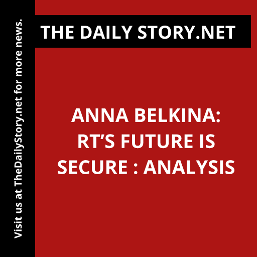 Anna Belkina: RT’s Future is Secure : Analysis