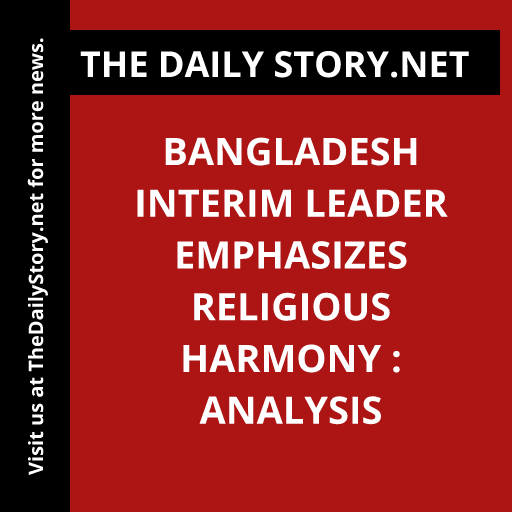 Bangladesh interim leader emphasizes religious harmony : Analysis