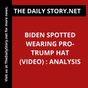 Biden Spotted Wearing Pro-Trump Hat (VIDEO) : Analysis