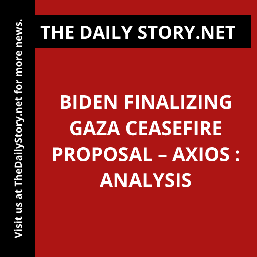 Biden finalizing Gaza ceasefire proposal – Axios : Analysis