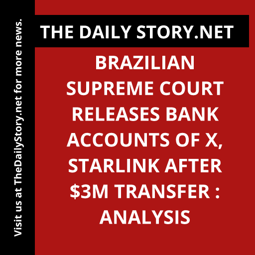 Brazilian Supreme Court Releases Bank Accounts of X, Starlink after $3m Transfer : Analysis