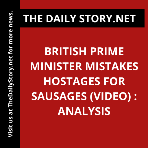 British Prime Minister mistakes hostages for sausages (VIDEO) : Analysis