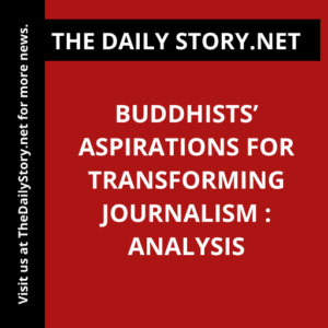 Buddhists’ Aspirations for Transforming Journalism : Analysis