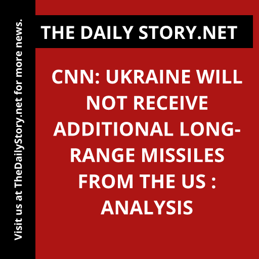CNN: Ukraine will not receive additional long-range missiles from the US : Analysis