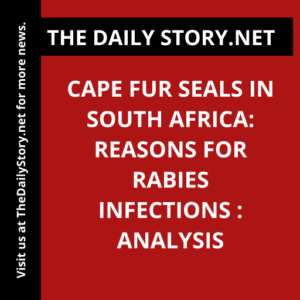 Cape fur seals in South Africa: Reasons for Rabies Infections : Analysis