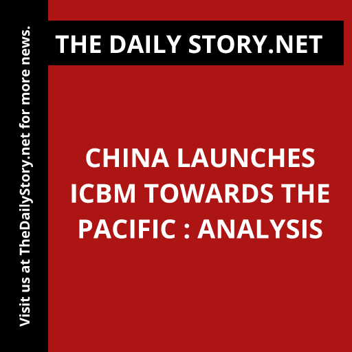 China Launches ICBM towards the Pacific : Analysis