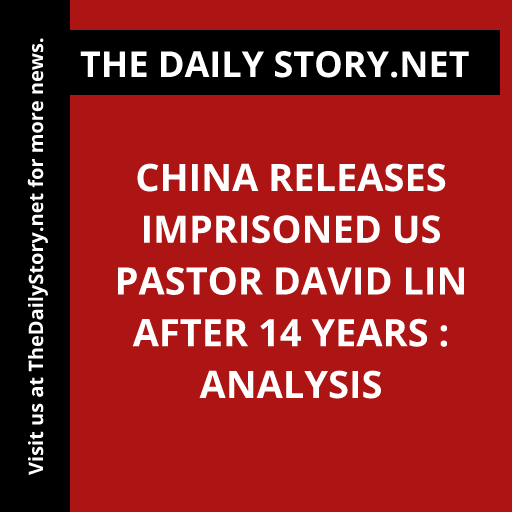 China releases imprisoned US pastor David Lin after 14 years : Analysis