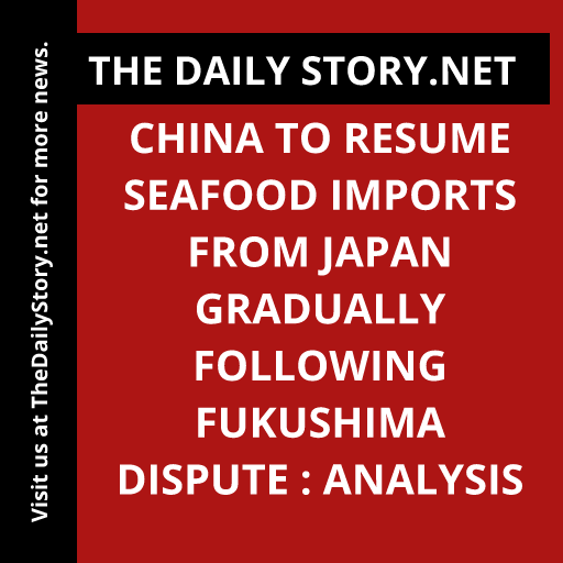 China to resume seafood imports from Japan gradually following Fukushima dispute : Analysis