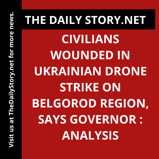 Civilians wounded in Ukrainian drone strike on Belgorod Region, says governor : Analysis