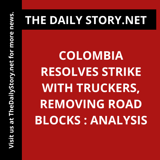 Colombia Resolves Strike with Truckers, Removing Road Blocks : Analysis