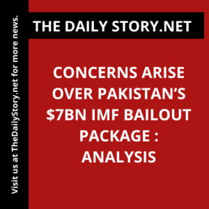 Concerns Arise Over Pakistan’s $7bn IMF Bailout Package : Analysis