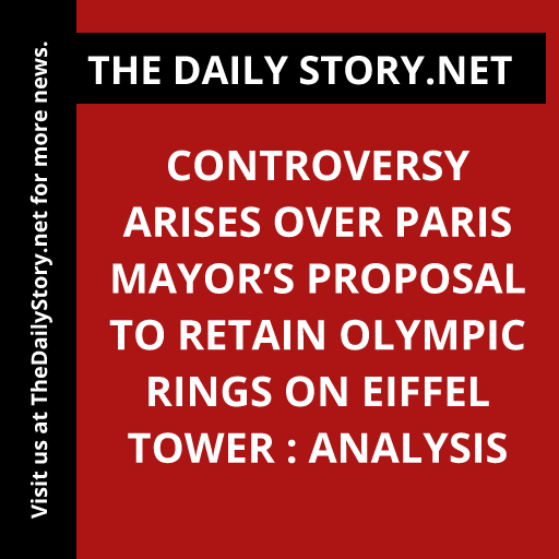 Controversy Arises Over Paris Mayor’s Proposal to Retain Olympic Rings on Eiffel Tower : Analysis
