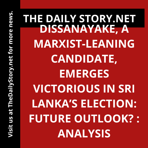 Dissanayake, a Marxist-leaning candidate, emerges victorious in Sri Lanka’s election: Future outlook? : Analysis