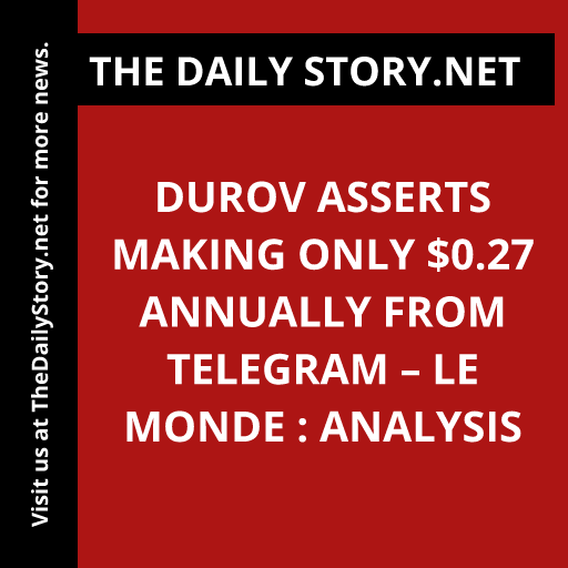 Durov asserts making only $0.27 annually from Telegram – Le Monde : Analysis