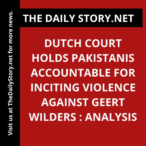 Dutch Court Holds Pakistanis Accountable for Inciting Violence against Geert Wilders : Analysis