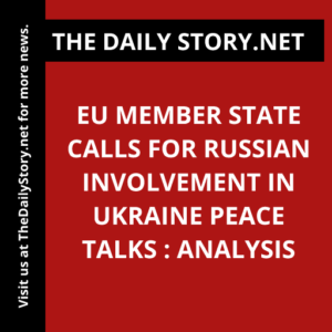 EU Member State calls for Russian involvement in Ukraine peace talks : Analysis