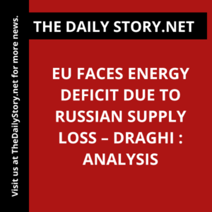 EU faces energy deficit due to Russian supply loss – Draghi : Analysis