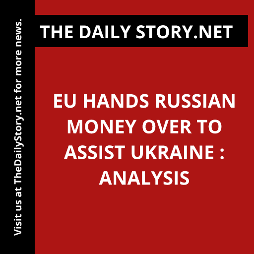 EU hands Russian money over to assist Ukraine : Analysis