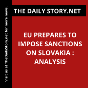 EU prepares to impose sanctions on Slovakia : Analysis