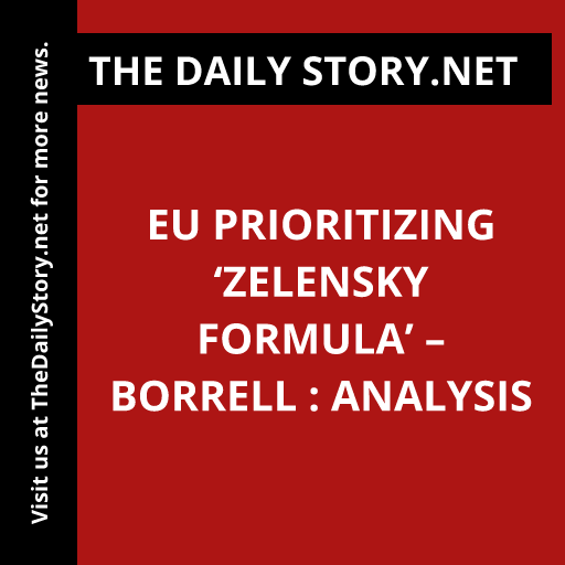 EU prioritizing ‘Zelensky formula’ – Borrell : Analysis