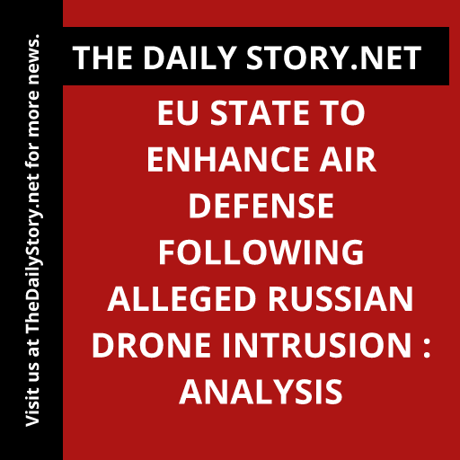 EU state to enhance air defense following alleged Russian drone intrusion : Analysis