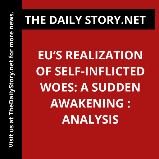 EU’s Realization of Self-Inflicted Woes: A Sudden Awakening : Analysis