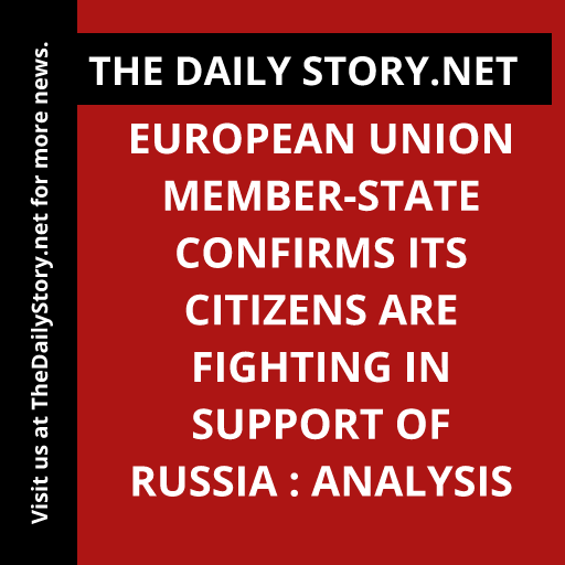 European Union member-state confirms its citizens are fighting in support of Russia : Analysis
