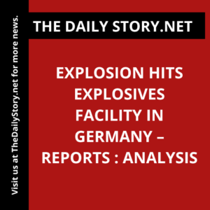 Explosion hits explosives facility in Germany – reports : Analysis