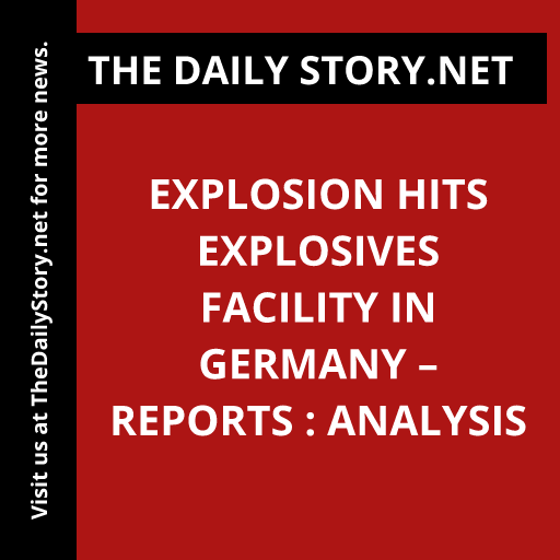 Explosion hits explosives facility in Germany – reports : Analysis