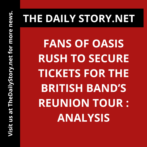 Fans of Oasis rush to secure tickets for the British band’s reunion tour : Analysis