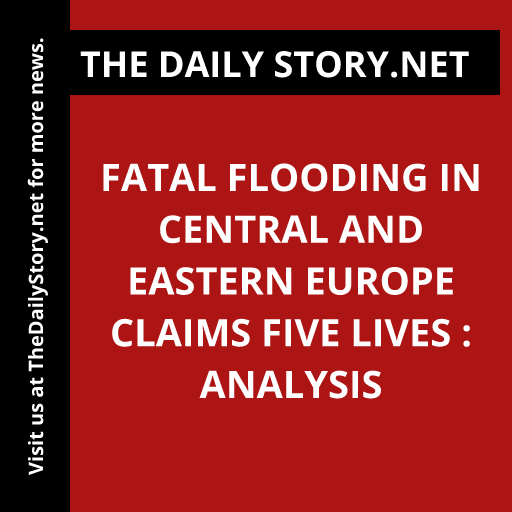 Fatal Flooding in Central and Eastern Europe Claims Five Lives : Analysis