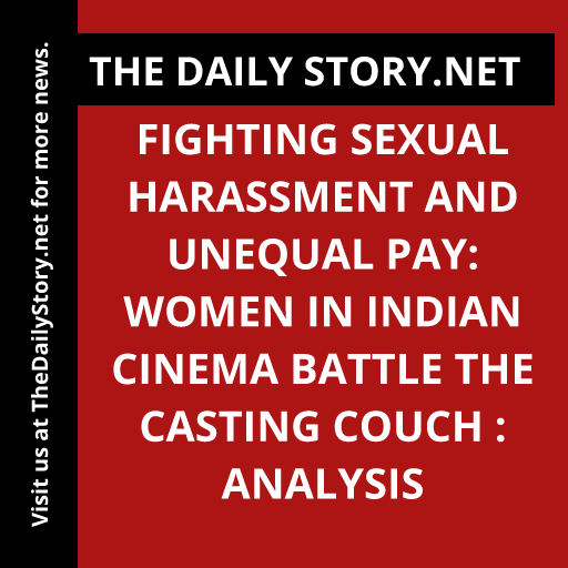 Fighting Sexual Harassment and Unequal Pay: Women in Indian Cinema Battle the Casting Couch : Analysis