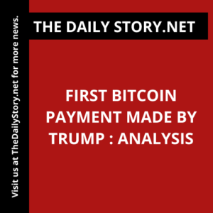 First Bitcoin Payment Made by Trump : Analysis