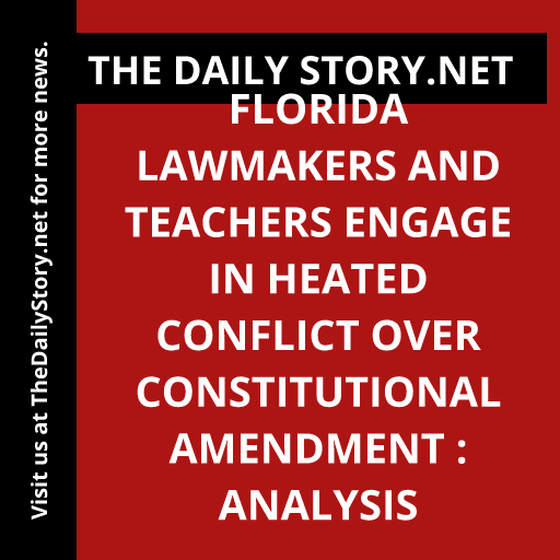 Florida Lawmakers and Teachers Engage in Heated Conflict over Constitutional Amendment : Analysis