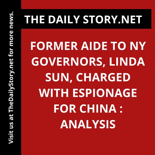 Former Aide to NY Governors, Linda Sun, Charged with Espionage for China : Analysis