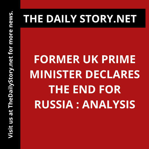 Former UK Prime Minister Declares the End for Russia : Analysis