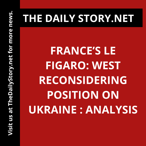 France’s Le Figaro: West reconsidering position on Ukraine : Analysis