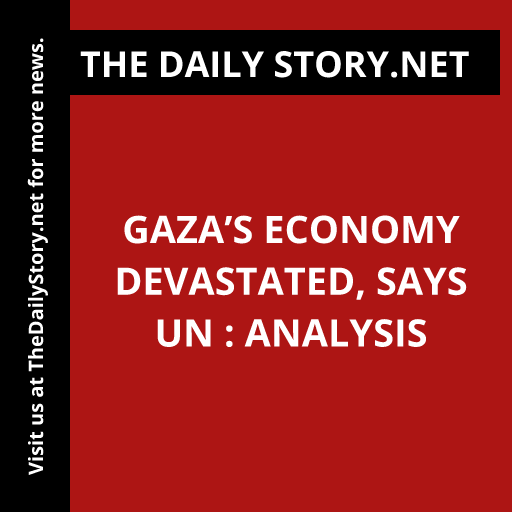 Gaza’s economy devastated, says UN : Analysis