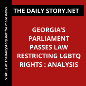 Georgia’s parliament passes law restricting LGBTQ rights : Analysis