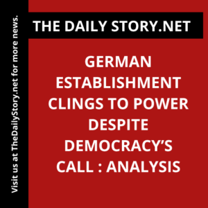 German Establishment Clings to Power Despite Democracy’s Call : Analysis