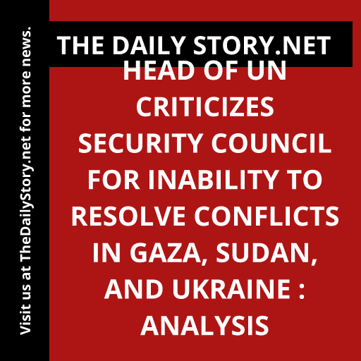 Head of UN criticizes Security Council for inability to resolve conflicts in Gaza, Sudan, and Ukraine : Analysis