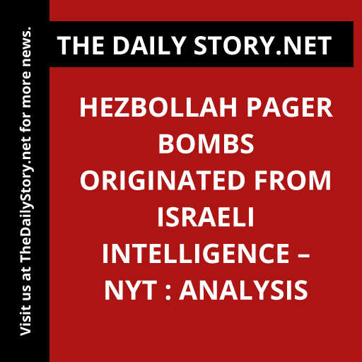 Hezbollah Pager Bombs Originated from Israeli Intelligence – NYT : Analysis