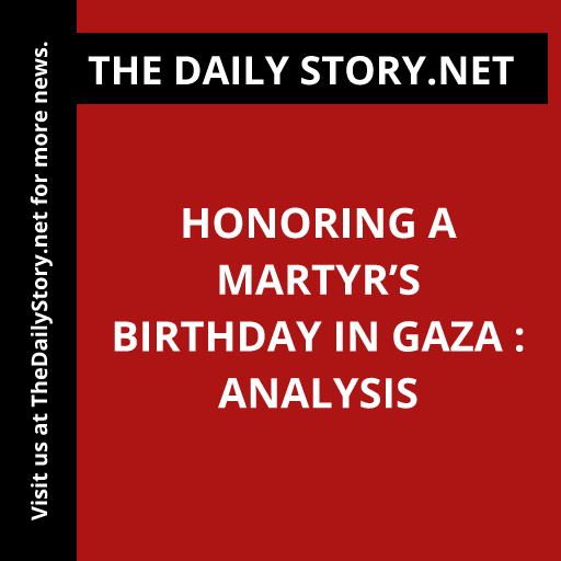 Honoring a Martyr’s Birthday in Gaza : Analysis