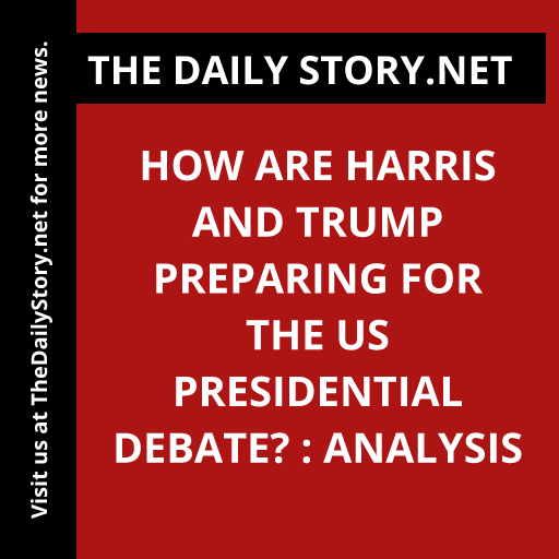 How are Harris and Trump preparing for the US presidential debate? : Analysis