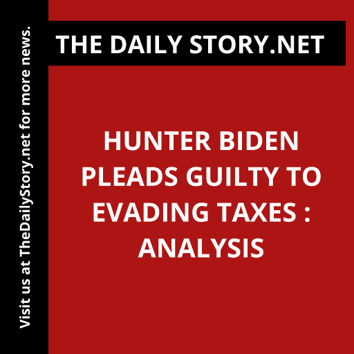 Hunter Biden pleads guilty to evading taxes : Analysis
