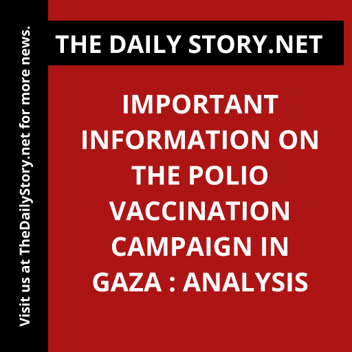Important Information on the Polio Vaccination Campaign in Gaza : Analysis