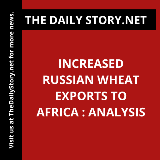 Increased Russian Wheat Exports to Africa : Analysis