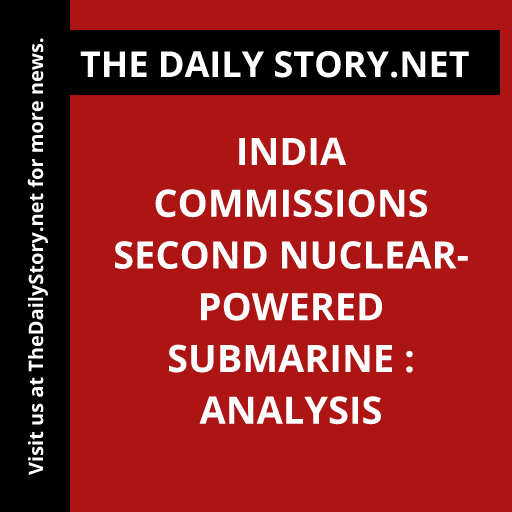 India Commissions Second Nuclear-Powered Submarine : Analysis