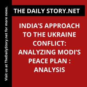 India’s approach to the Ukraine conflict: Analyzing Modi’s peace plan : Analysis