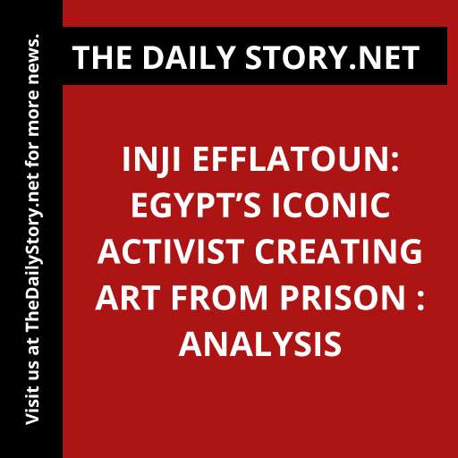 Inji Efflatoun: Egypt’s Iconic Activist Creating Art from Prison : Analysis